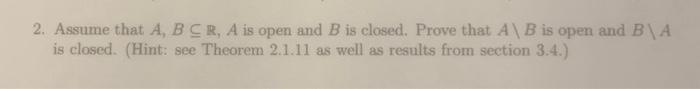 2. Assume That A,B⊆R,A Is Open And B Is Closed. Prove | Chegg.com