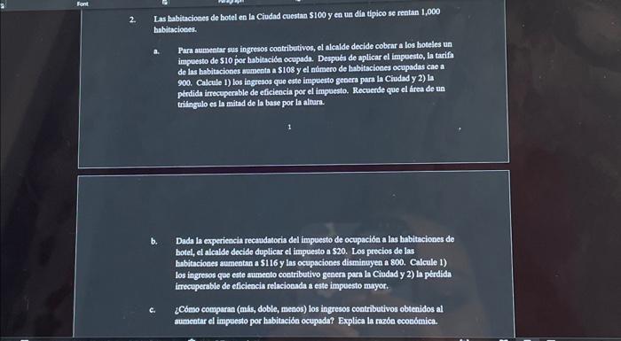 2. Las habitaciones de botel en la Ciudad cuestan \( \$ 100 \) y en un din tipico se rentan 1,000 babitaciones. a. Para aumea