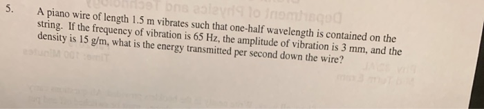 Solved 5 A Piano Wire Of Length 1 5 M Vibrates Such That Chegg