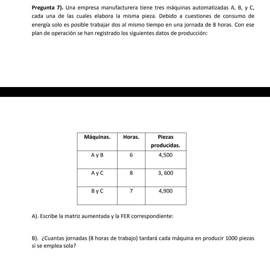 Pregunta 7). Una empresa manufacturera tiene tres máquinas automatizadas \( A, B \), y \( C \), cada una de las cuales elabor