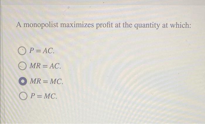 Solved A Monopolist Maximizes Profit At The Quantity At | Chegg.com