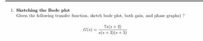 Solved 1. Sketching the Bode plot Given the following | Chegg.com