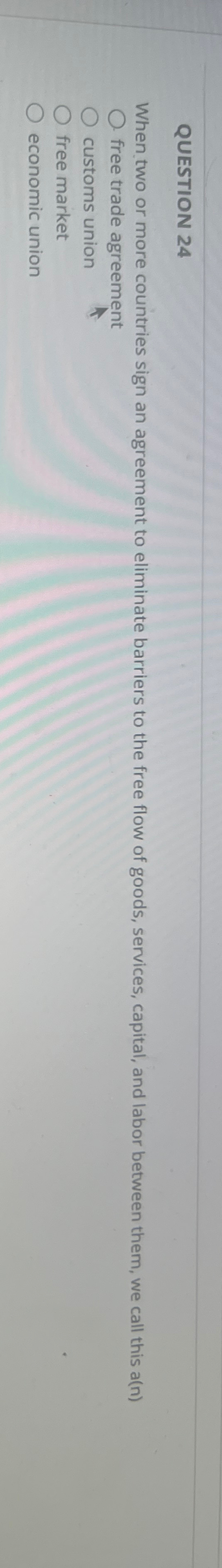 Solved QUESTION 24When two or more countries sign an | Chegg.com