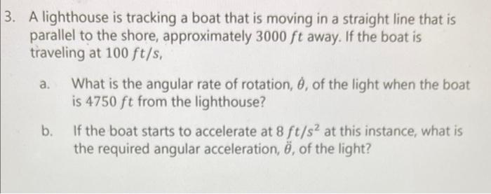 Solved 3. A lighthouse is tracking a boat that is moving in | Chegg.com