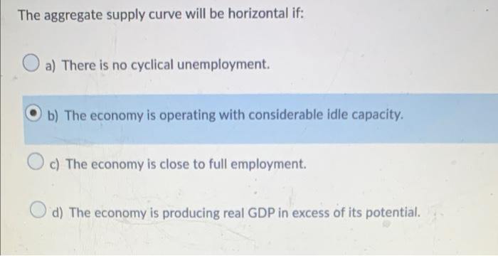Solved The aggregate supply curve will be horizontal if: a) | Chegg.com