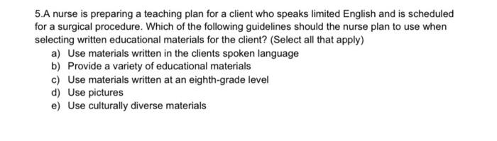 Solved 5.A nurse is preparing a teaching plan for a client | Chegg.com