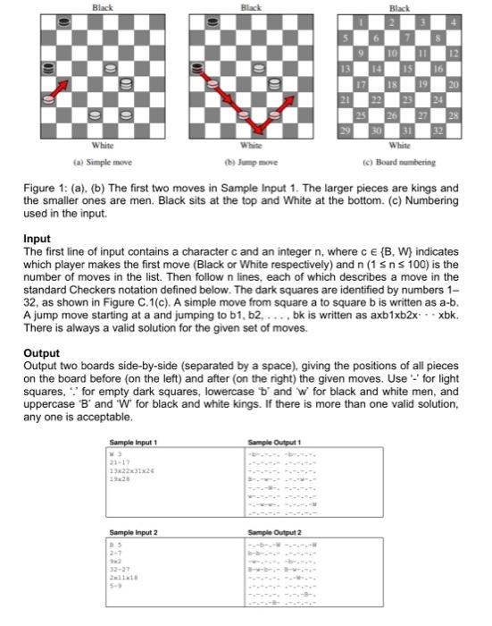 Figure 1: (a), (b) The first two moves in Sample Input 1. The larger pieces are kings and the smaller ones are men. Black sit