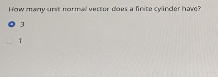 Solved How many unit normal vector does a finite cylinder | Chegg.com