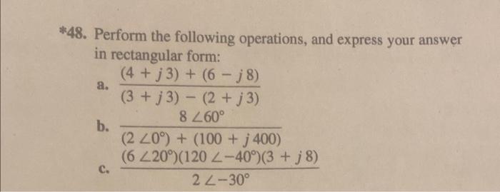Solved 48. Perform the following operations, and express | Chegg.com
