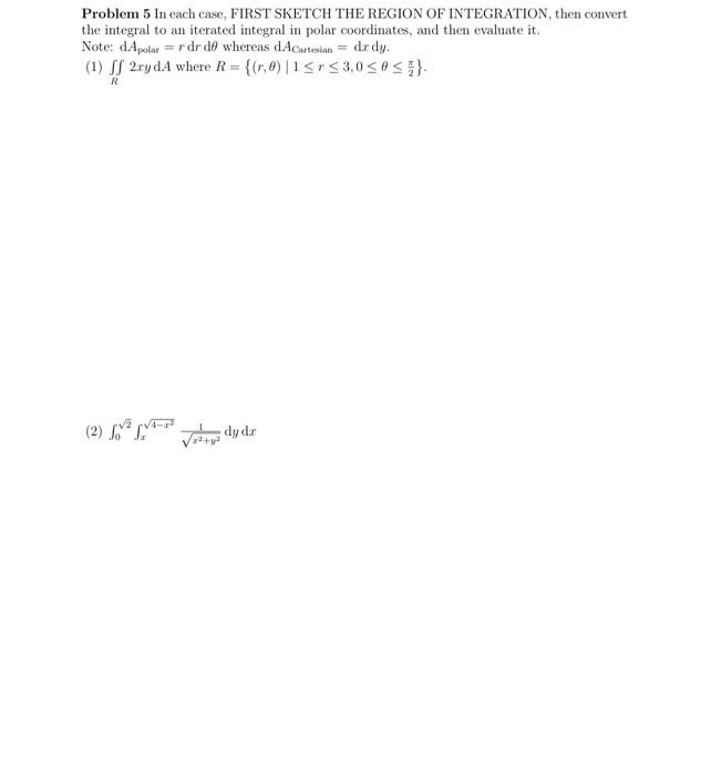 Solved Problem 5 In each case, FIRST SKETCH THE REGION OF | Chegg.com