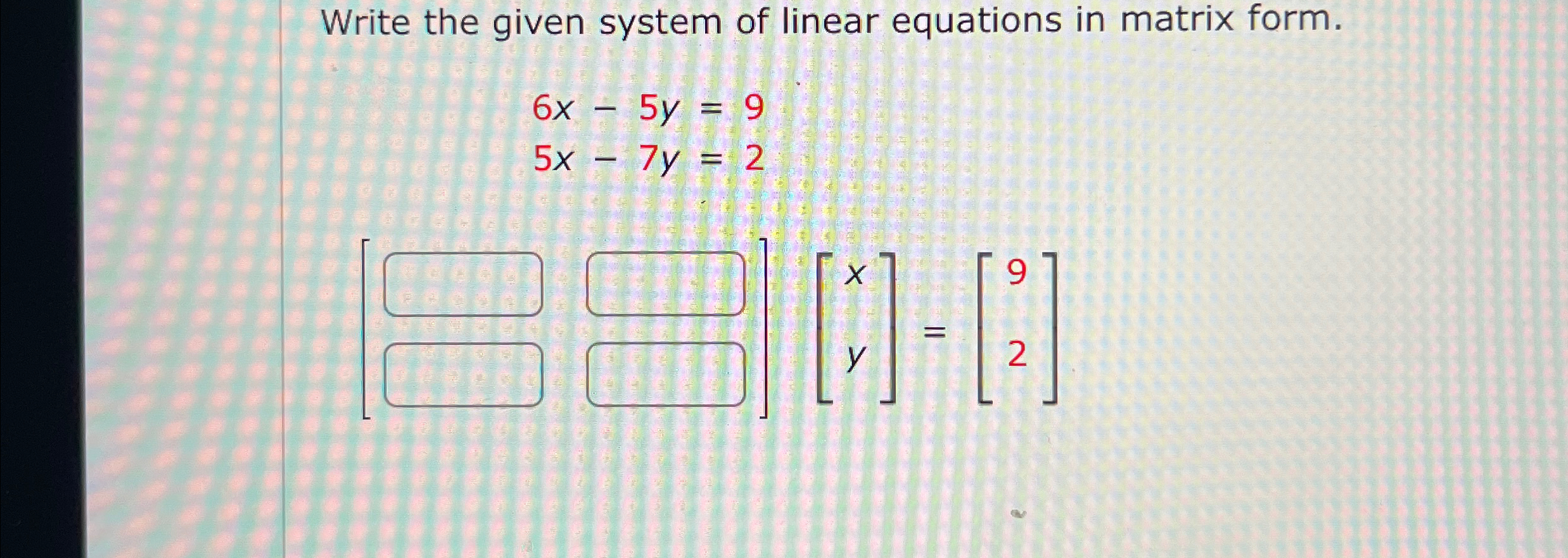 Solved Write the given system of linear equations in matrix | Chegg.com