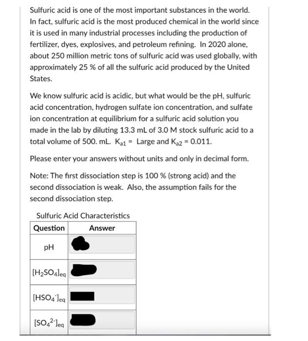 Sulfuric acid is one of the most important substances in the world. In fact, sulfuric acid is the most produced chemical in t