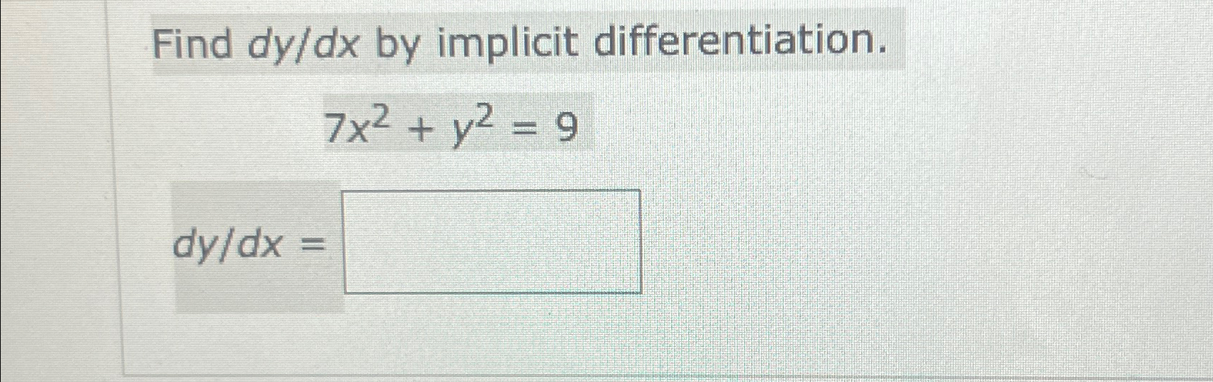 Solved Find Dydx ﻿by Implicit Differentiation 7x2 Y2 9dydx