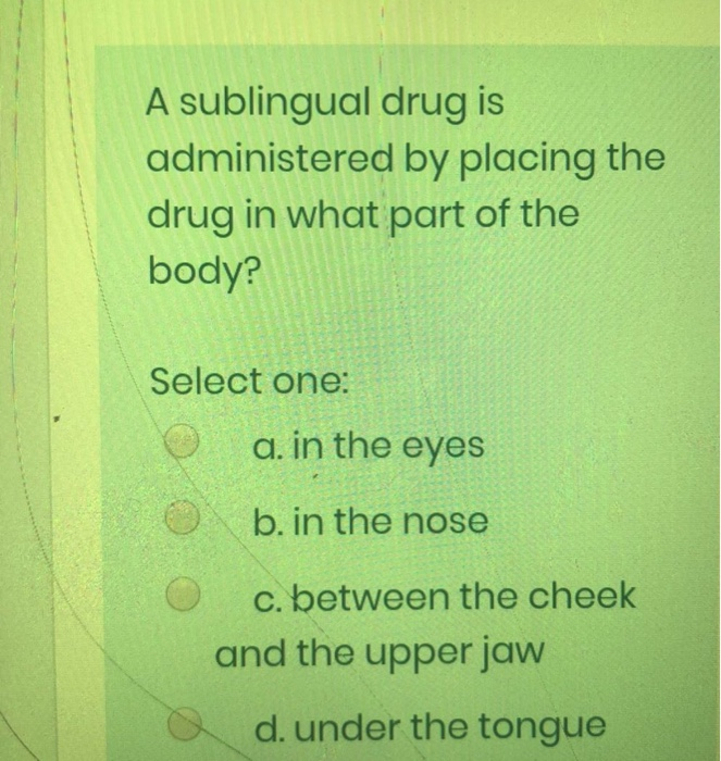 Solved A Sublingual Drug Is Administered By Placing The Drug | Chegg.com