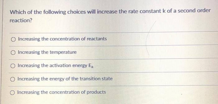 Solved Which of the following choices will increase the rate | Chegg.com