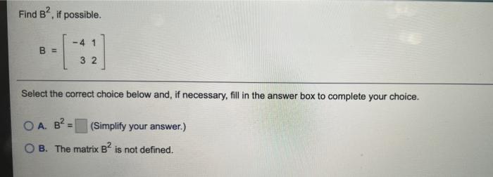 Solved Find B?. If Possible. -4 1 B = 32 Select The Correct | Chegg.com