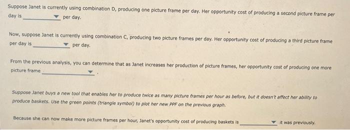 Suppose Janet is currently using combination. D, producing one picture frame per day. Her opportunity cost of producing a sec