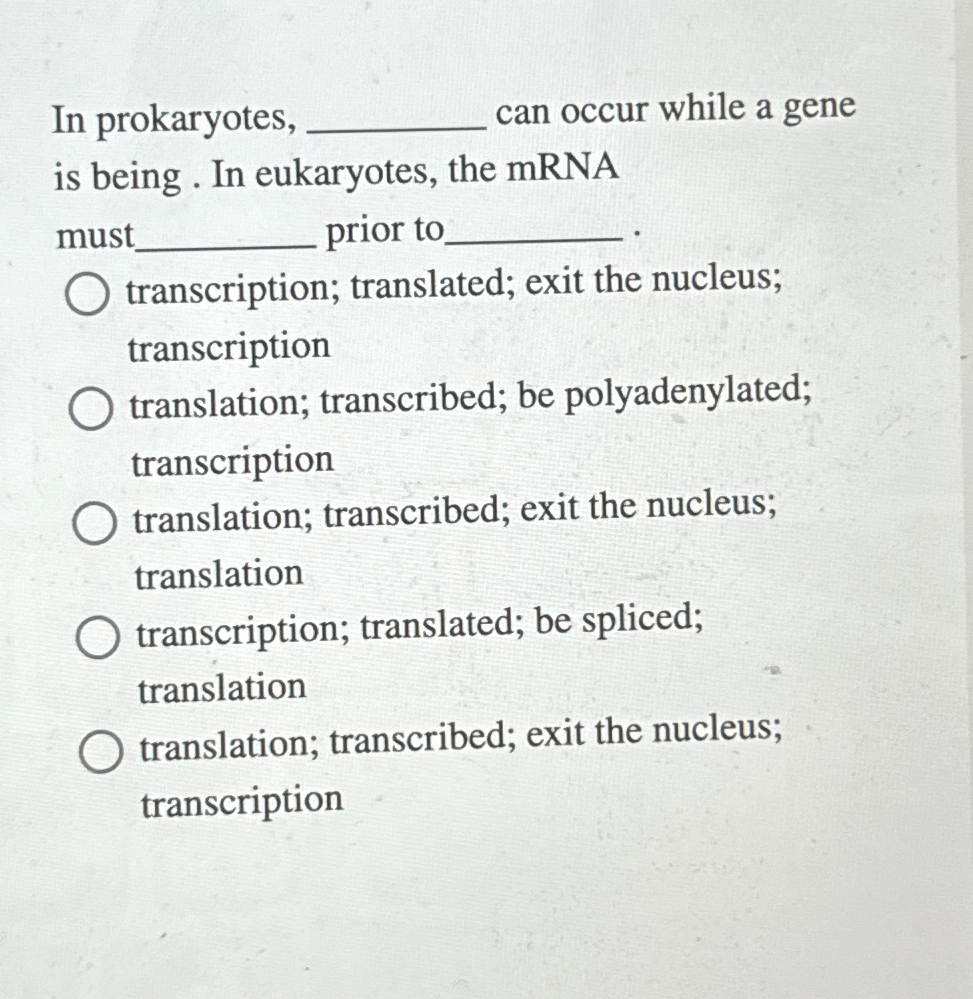 Solved In prokaryotes, q, ﻿can occur while a gene is being. | Chegg.com