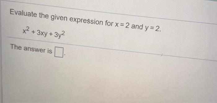 Solved Evaluate the given expression for x = 2 and y= 2. x2 | Chegg.com