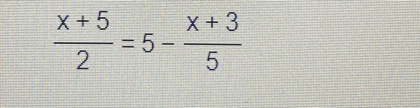Solved x+52=5-x+35 | Chegg.com