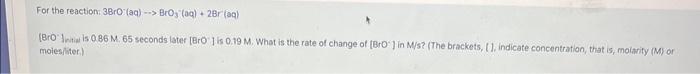 Solved For the reaction: 3BrO−(aq)→BrO3−(aq)+2Br(aq) [Br0: | Chegg.com