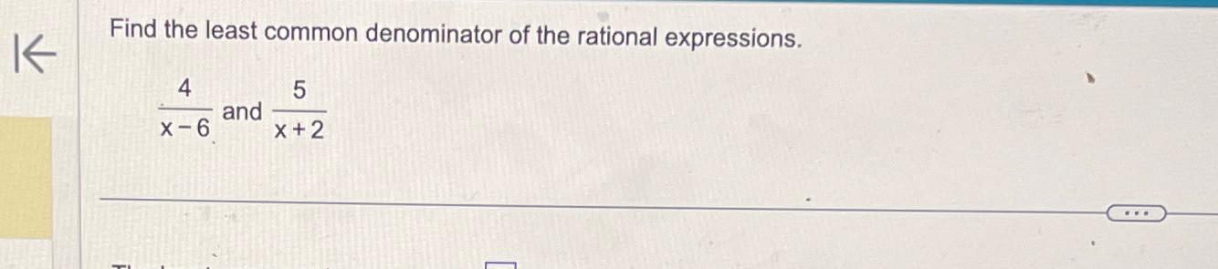 Solved Find the least common denominator of the rational | Chegg.com