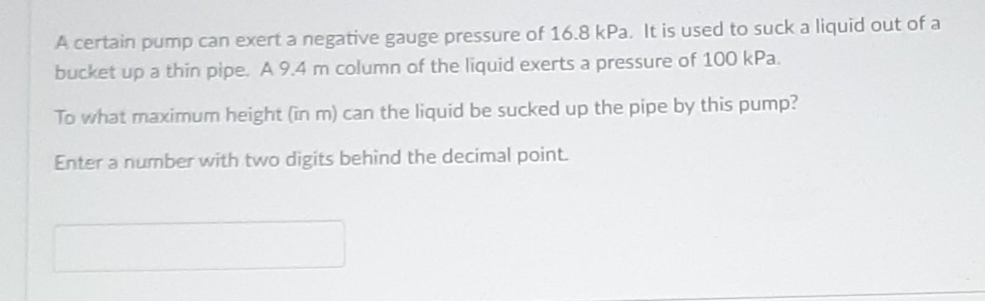 Solved A certain pump can exert a negative gauge pressure of