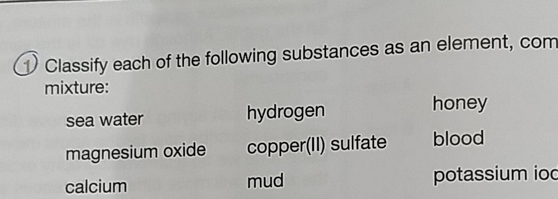 Solved Classify each of the following substances as an | Chegg.com