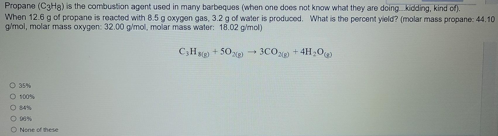 Solved Propane (C3H8) is the combustion agent used in many | Chegg.com