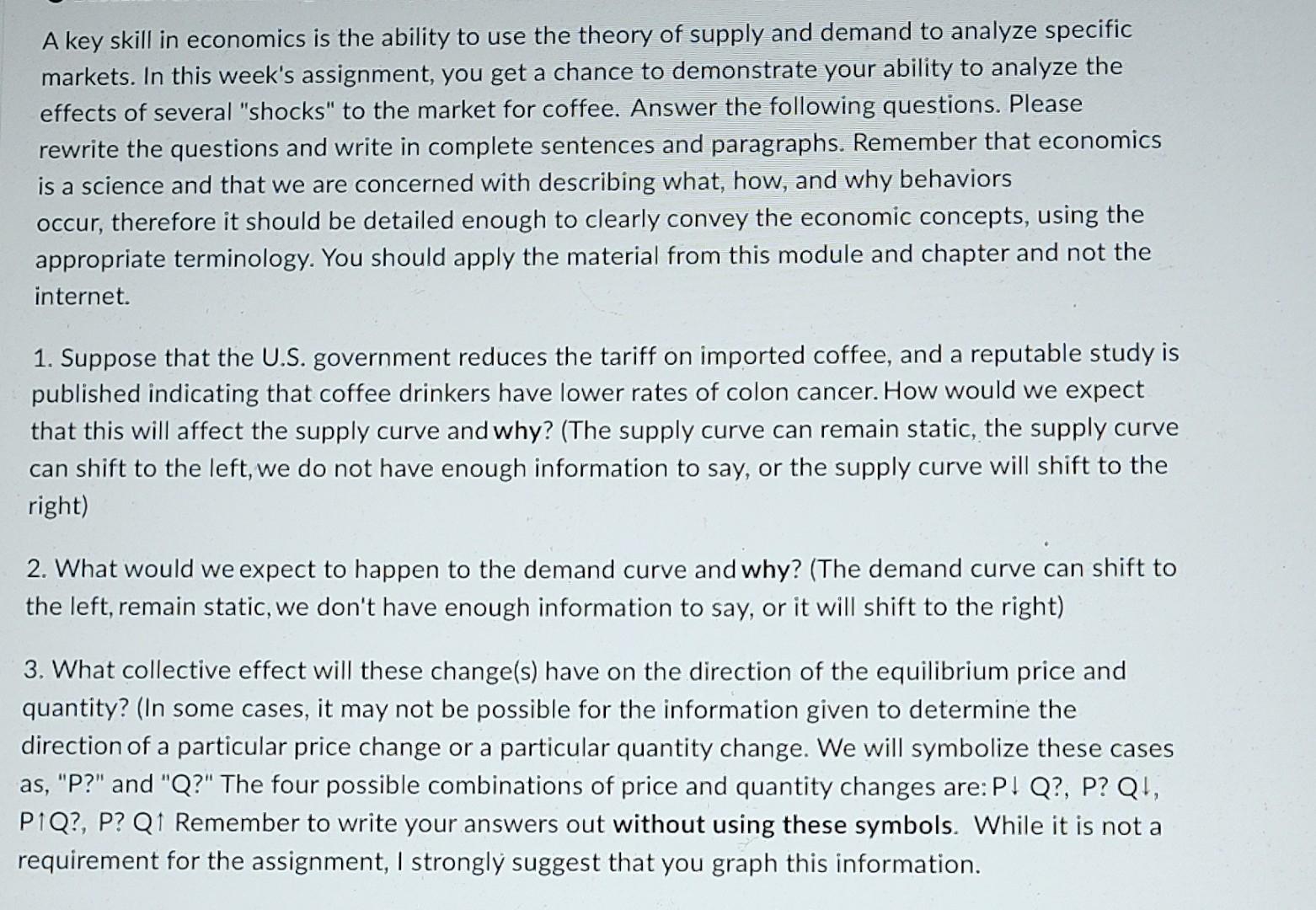 A key skill in economics is the ability to use the theory of supply and demand to analyze specific markets. In this weeks as