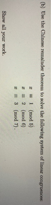 Solved (b) Use The Chinese Remainder Theorem To Solve The | Chegg.com