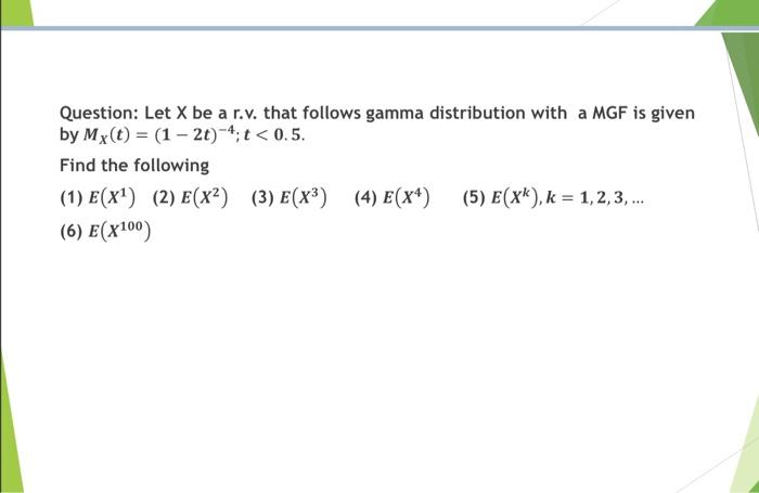 Solved Question: Let X be a r.v. that follows gamma | Chegg.com