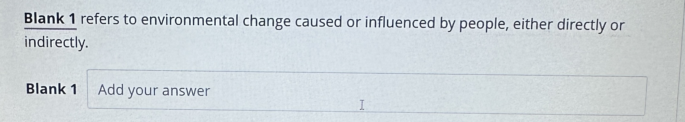 Solved Blank 1 ﻿refers to environmental change caused or | Chegg.com
