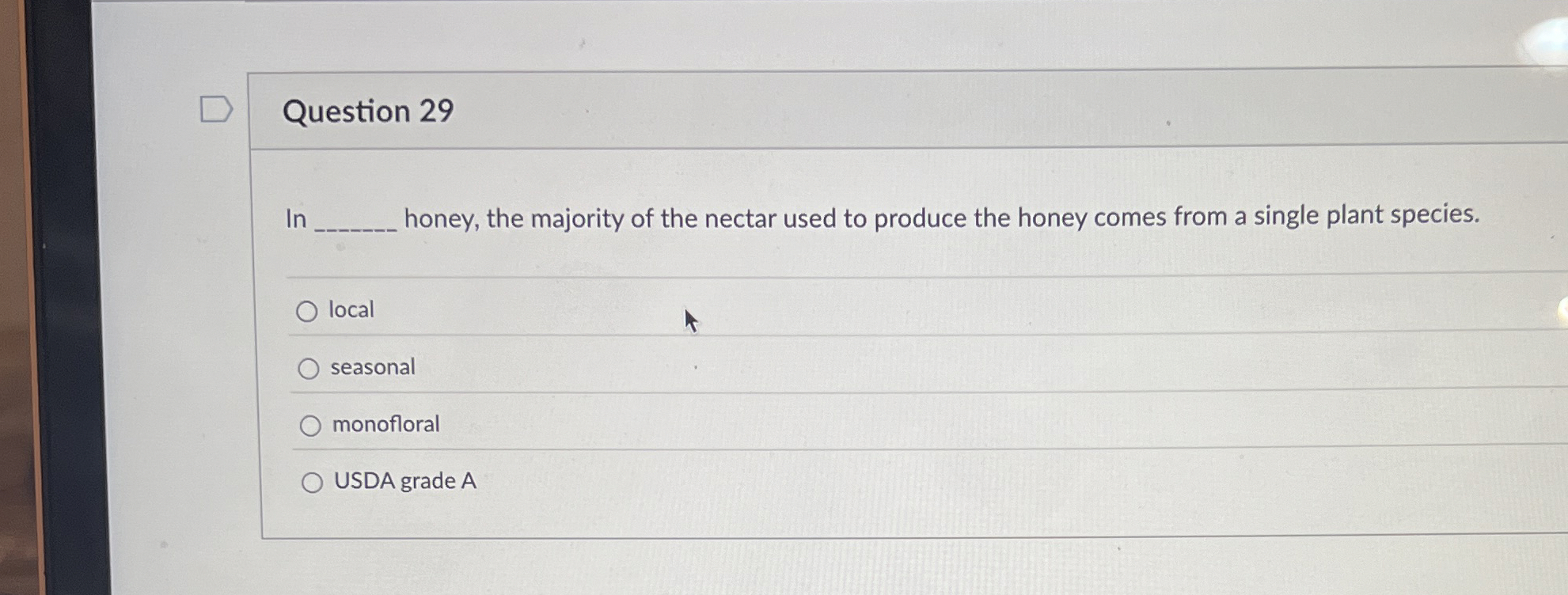Solved Question 29In ﻿honey, the majority of the nectar