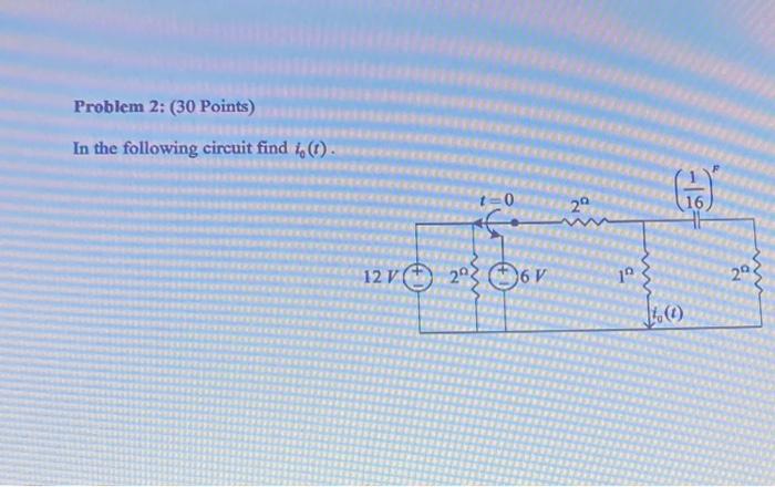 Solved Problem 2: (30 Points) In the following circuit find | Chegg.com