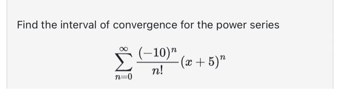 Solved Find The Interval Of Convergence For The Power Series | Chegg.com