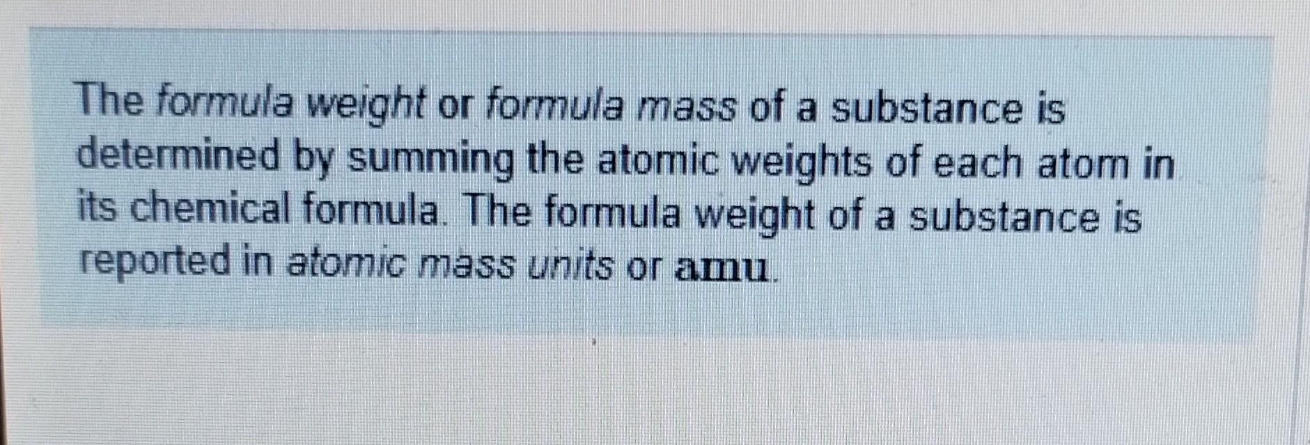 Solved The formula weight or formula mass of a substance is | Chegg.com