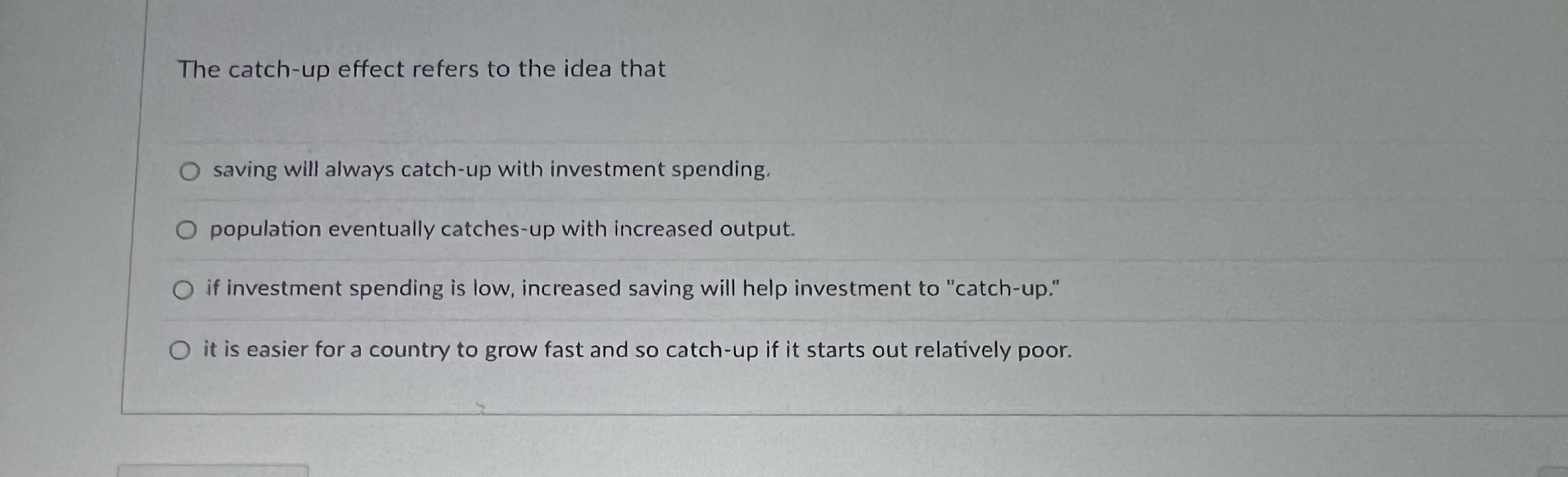 Solved The catchup effect refers to the idea thatsaving