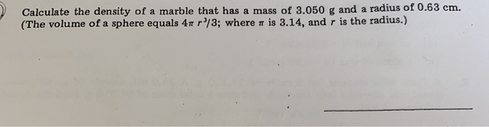 Solved Calculate The Density Of A Marble That Has A Mass Of | Chegg.com