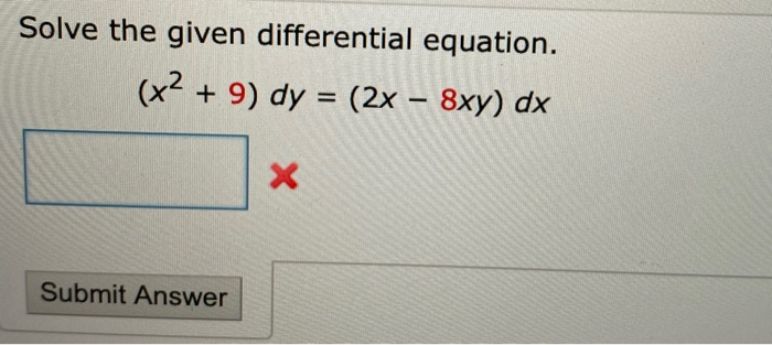 Solved Solve the given differential equation. (x2 + 9) dy = | Chegg.com