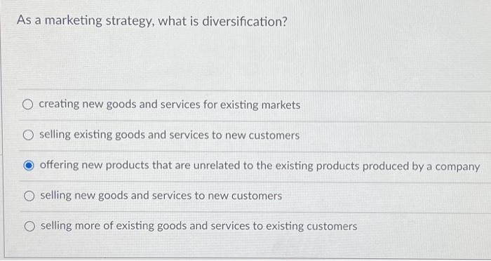 Solved As a marketing strategy, what is diversification? O | Chegg.com