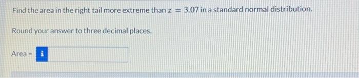 Solved Find the area in the right tail more extreme than | Chegg.com
