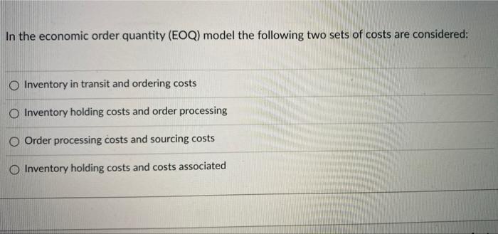 Solved In The Economic Order Quantity (EOQ) Model The | Chegg.com