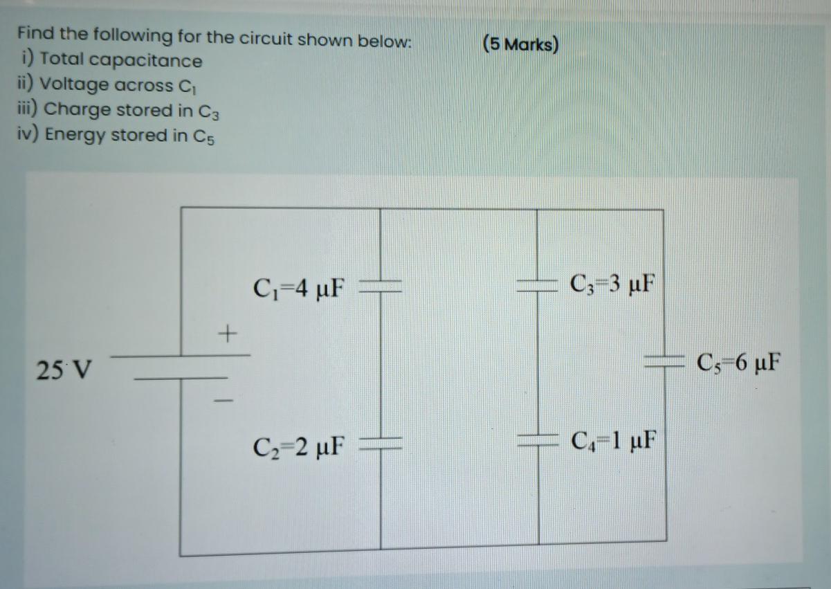 Solved (5 Marks) Find the following for the circuit shown | Chegg.com
