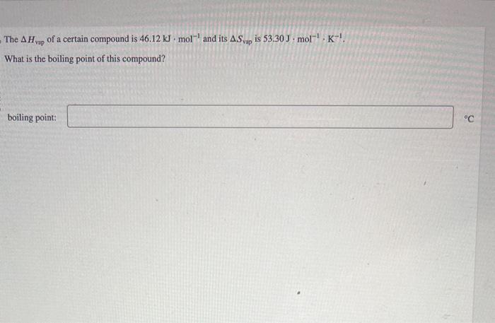 Solved The Hvap of a certain compound is 46.12 kJmol1 | Chegg.com