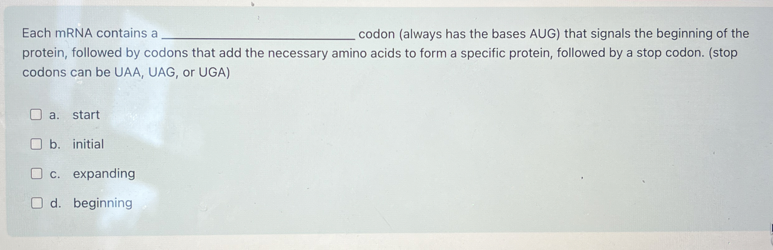 Solved Each mRNA contains acodon (always has the bases AUG) | Chegg.com