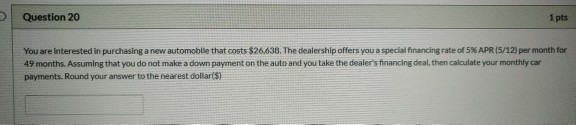 Solved Question 20 1 pts You are interested in purchasing a | Chegg.com