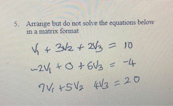 Solved 5. Arrange but do not solve the equations below in a | Chegg.com