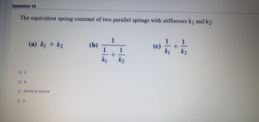 Solved Question 15 The equivalent spring constant of two | Chegg.com