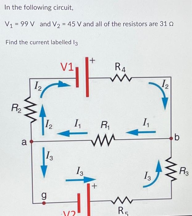 Solved In the following circuit, V1=99 V and V2=45 V and all | Chegg.com